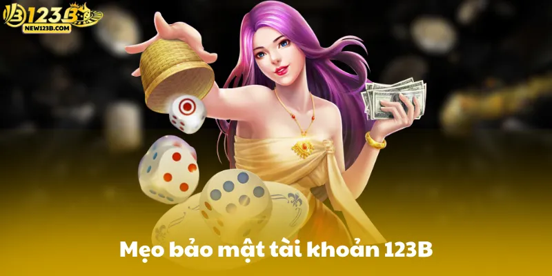 Mẹo bảo mật tài khoản 123B
