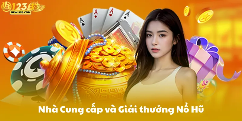 Nhà Cung cấp và Giải thưởng Nổ Hũ