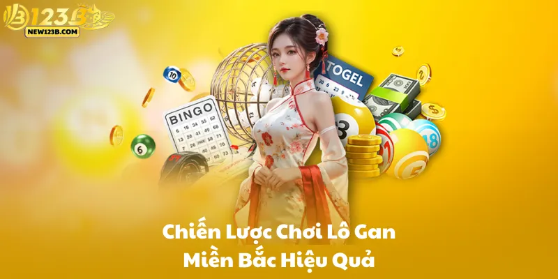 Chiến Lược Chơi Lô Gan Miền Bắc Hiệu Quả