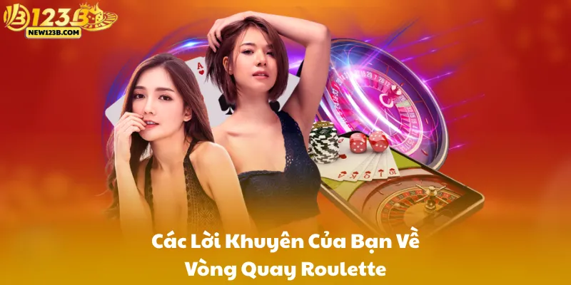 Các Lời Khuyên Của Bạn Về Vòng Quay Roulette